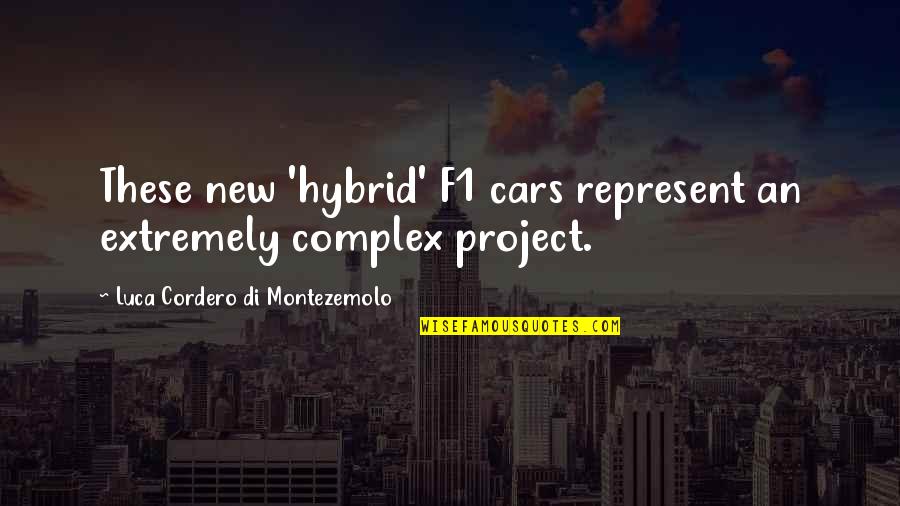 Di'monds Quotes By Luca Cordero Di Montezemolo: These new 'hybrid' F1 cars represent an extremely