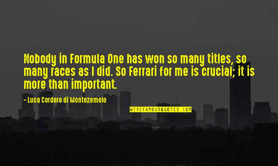 Di'monds Quotes By Luca Cordero Di Montezemolo: Nobody in Formula One has won so many