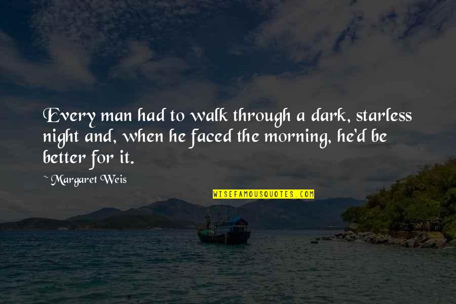 Dimonte Lacy Quotes By Margaret Weis: Every man had to walk through a dark, Dimonte Lacy Quotes By Margaret Weis: Every man had to walk through a dark,