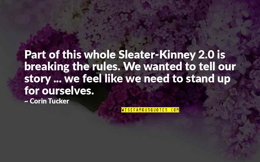 Dimorphism Quotes By Corin Tucker: Part of this whole Sleater-Kinney 2.0 is breaking