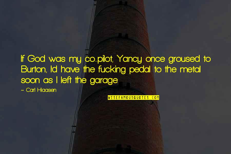 Dimpie Dimpopo Quotes By Carl Hiaasen: If God was my co-pilot, Yancy once groused Dimpie Dimpopo Quotes By Carl Hiaasen: If God was my co-pilot, Yancy once groused