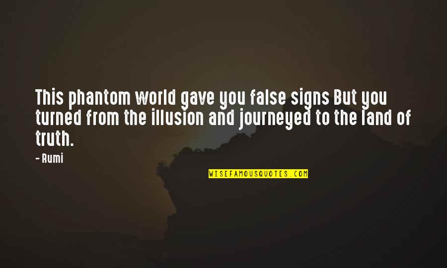 Dimple Smile Quotes By Rumi: This phantom world gave you false signs But Dimple Smile Quotes By Rumi: This phantom world gave you false signs But