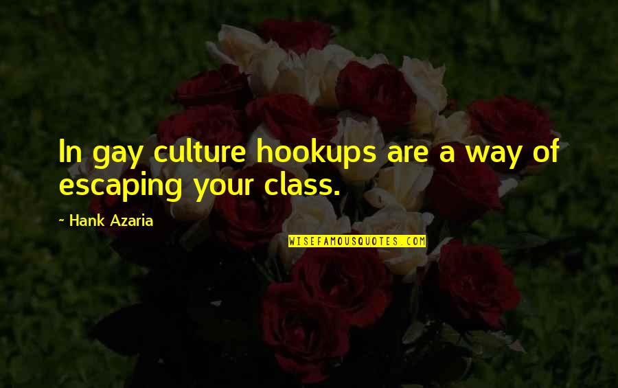 Dimpled Spider Quotes By Hank Azaria: In gay culture hookups are a way of