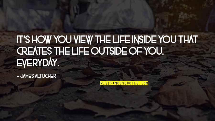 Dimpled Spider Quotes By James Altucher: It's how you view the life inside you