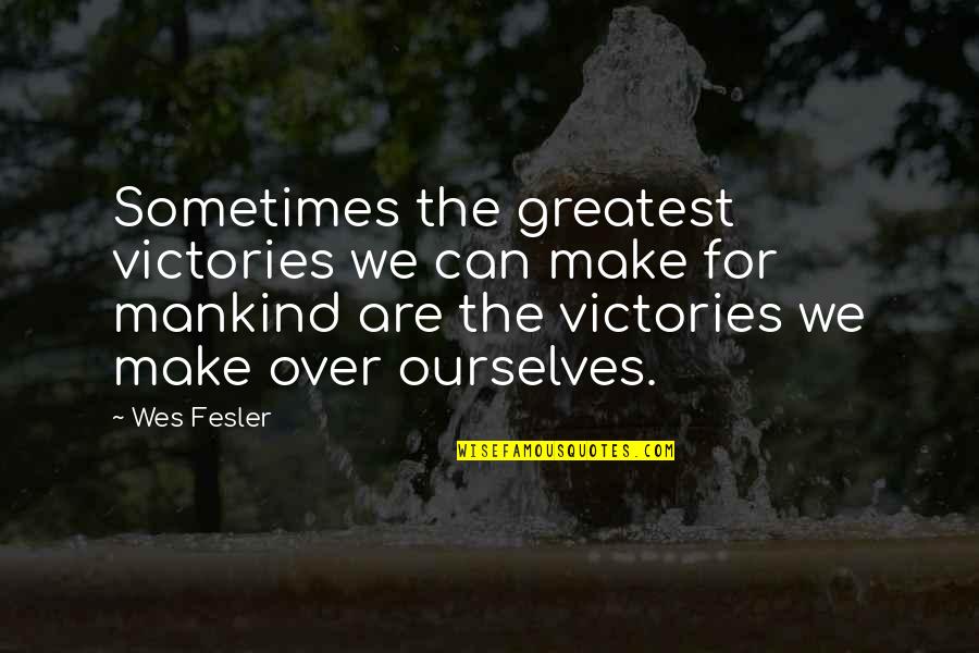 Dimples And Smiles Quotes By Wes Fesler: Sometimes the greatest victories we can make for