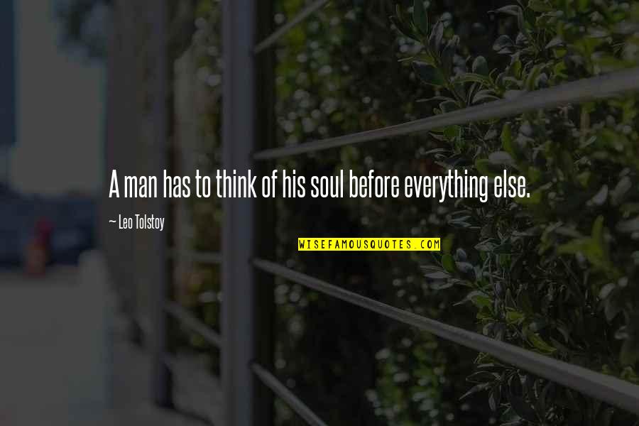 Dimwit Quotes By Leo Tolstoy: A man has to think of his soul