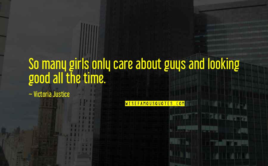 Dimzevgol Quotes By Victoria Justice: So many girls only care about guys and
