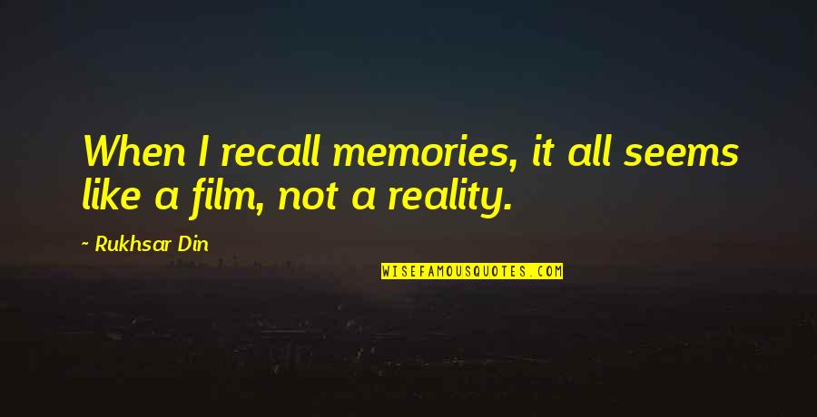 Din Quotes By Rukhsar Din: When I recall memories, it all seems like