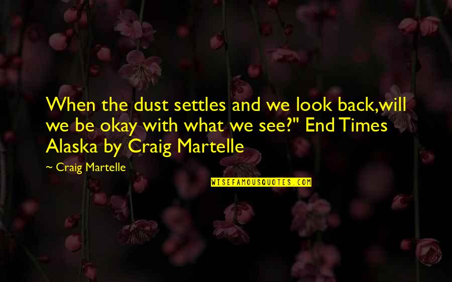 Dina Belanger Quotes By Craig Martelle: When the dust settles and we look back,will