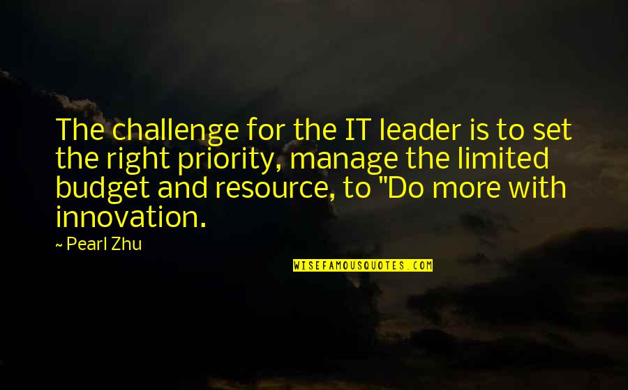 Dinabai's Quotes By Pearl Zhu: The challenge for the IT leader is to