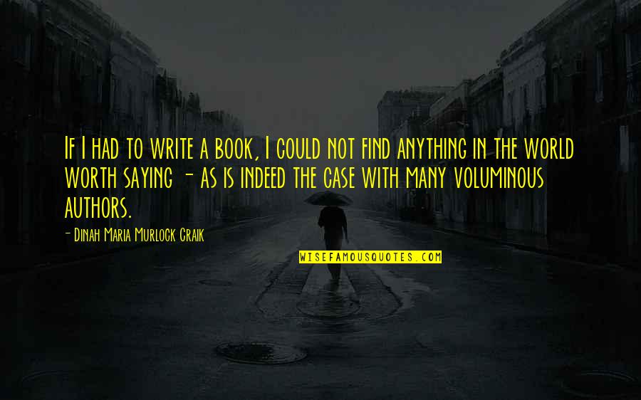 Dinah Craik Quotes By Dinah Maria Murlock Craik: If I had to write a book, I