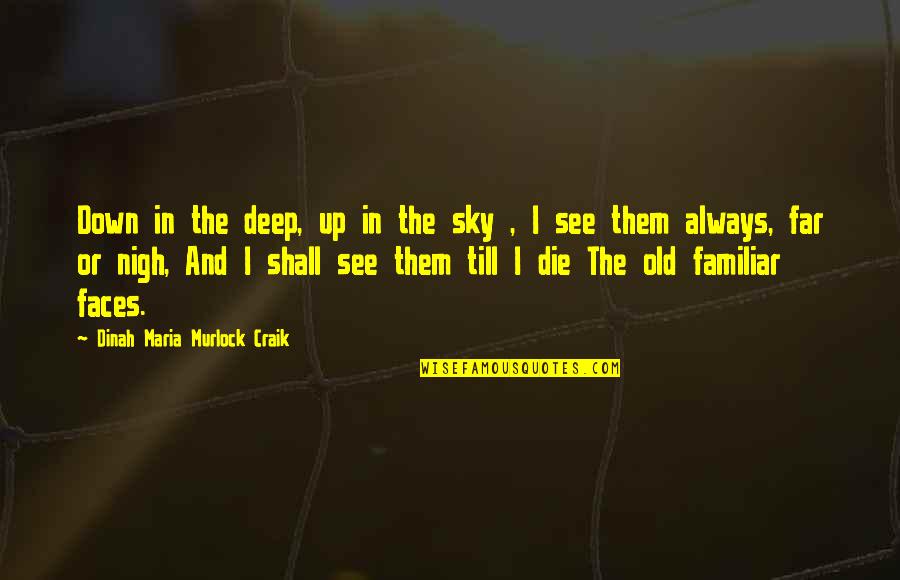 Dinah Craik Quotes By Dinah Maria Murlock Craik: Down in the deep, up in the sky