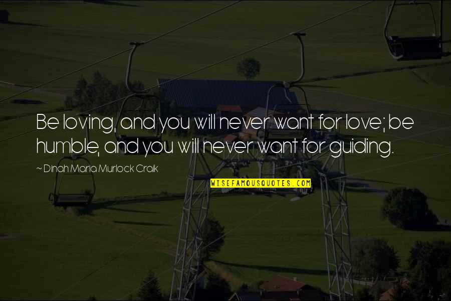 Dinah Craik Quotes By Dinah Maria Murlock Craik: Be loving, and you will never want for