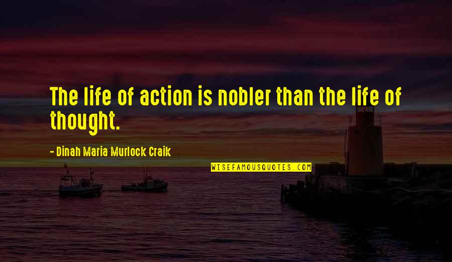 Dinah Craik Quotes By Dinah Maria Murlock Craik: The life of action is nobler than the