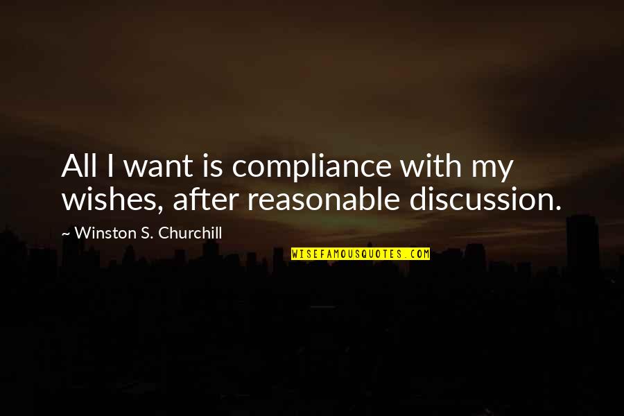 Dinah Drake Quotes By Winston S. Churchill: All I want is compliance with my wishes,
