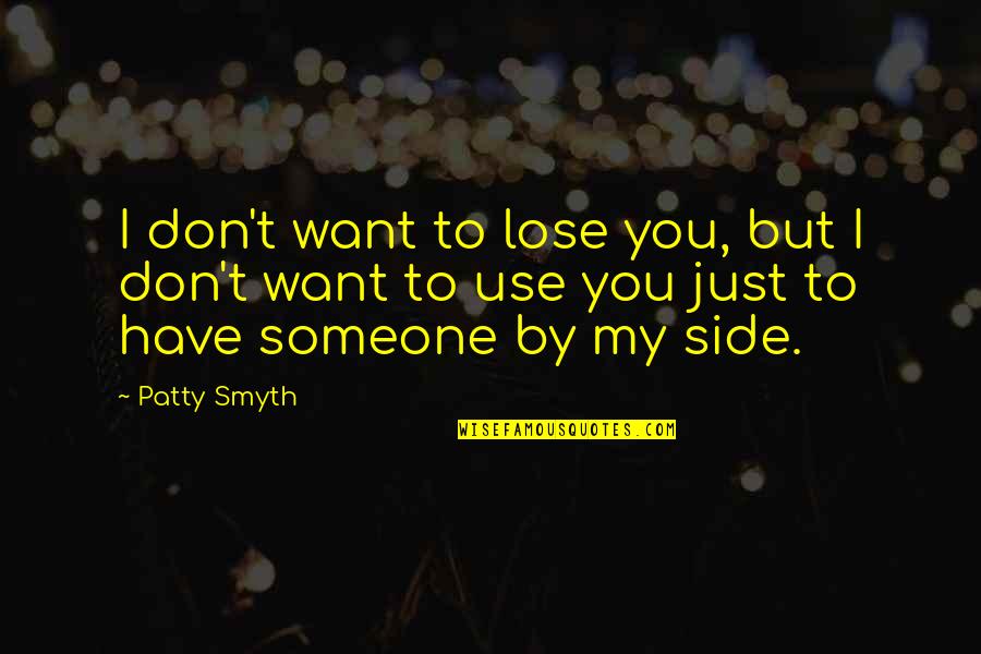 Dinamalar Epaper Quotes By Patty Smyth: I don't want to lose you, but I