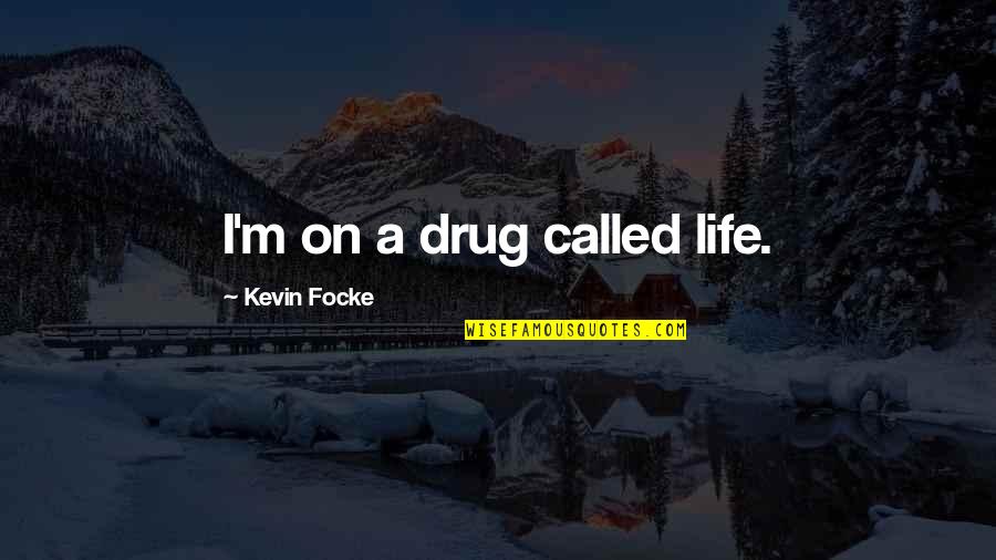 Dinamalar Tamil Quotes By Kevin Focke: I'm on a drug called life. Dinamalar Tamil Quotes By Kevin Focke: I'm on a drug called life.