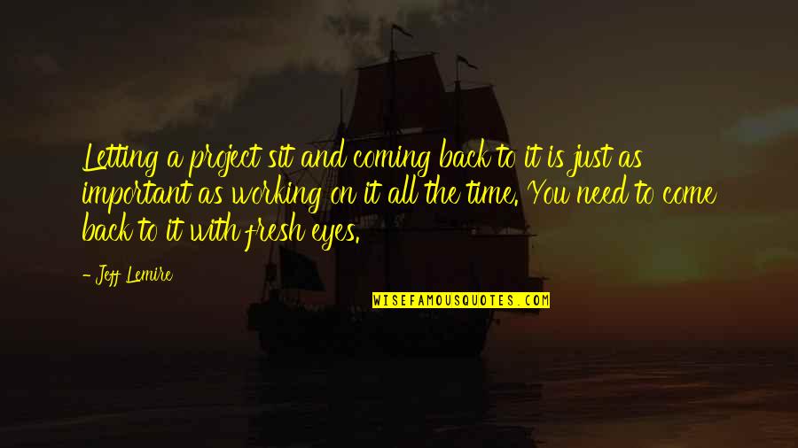 Dinamico Significato Quotes By Jeff Lemire: Letting a project sit and coming back to
