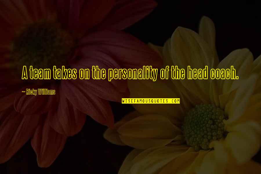 Dinamico Significato Quotes By Ricky Williams: A team takes on the personality of the