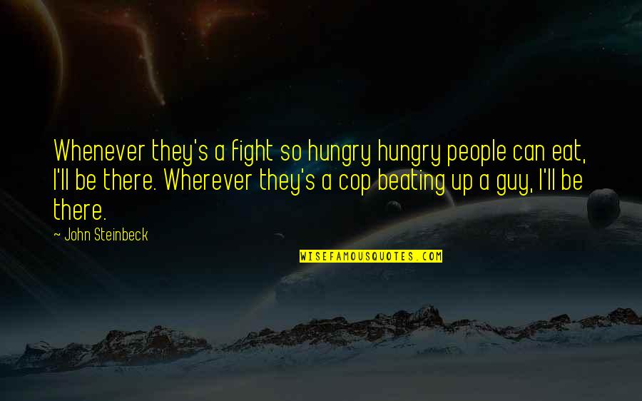 Dinamisme Quotes By John Steinbeck: Whenever they's a fight so hungry hungry people