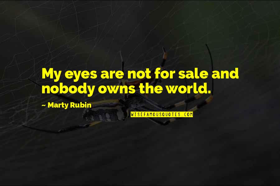 Dinanzieri Quotes By Marty Rubin: My eyes are not for sale and nobody Dinanzieri Quotes By Marty Rubin: My eyes are not for sale and nobody