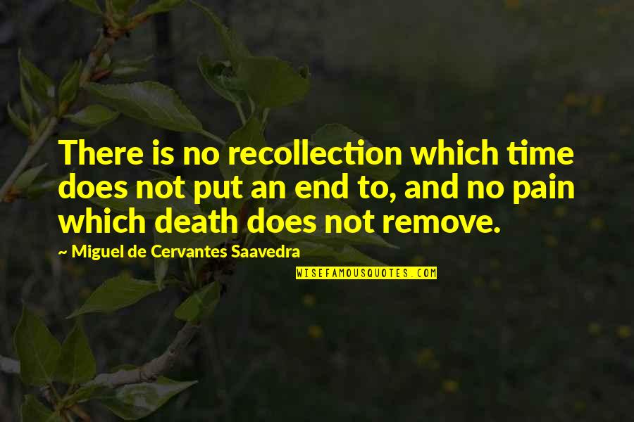 Dinaramay Quotes By Miguel De Cervantes Saavedra: There is no recollection which time does not Dinaramay Quotes By Miguel De Cervantes Saavedra: There is no recollection which time does not