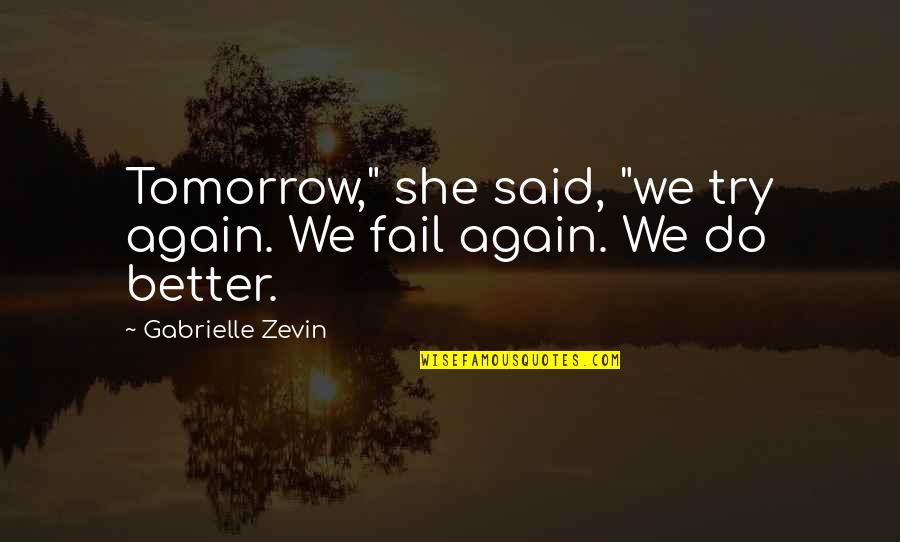 Dinardos Philadelphia Quotes By Gabrielle Zevin: Tomorrow," she said, "we try again. We fail