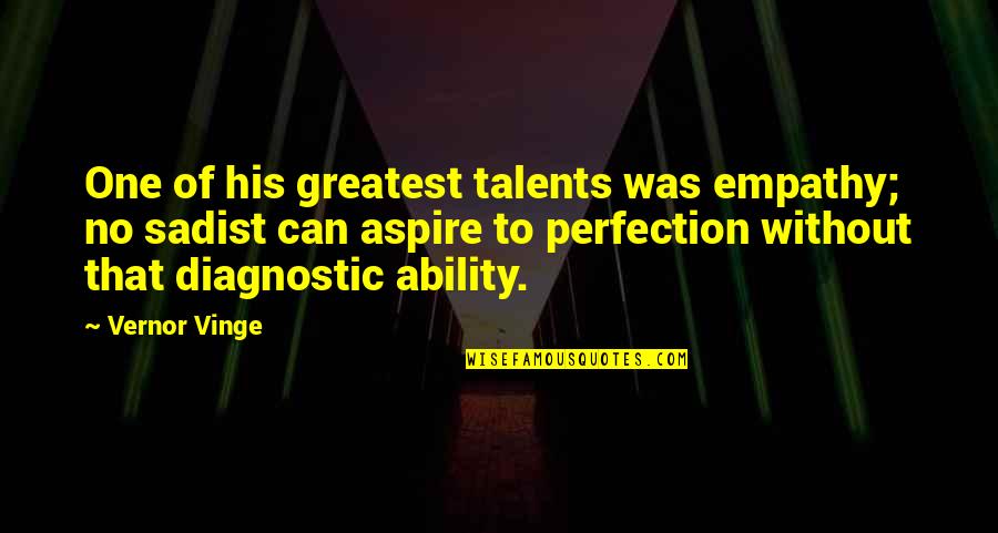 Dinarske Quotes By Vernor Vinge: One of his greatest talents was empathy; no Dinarske Quotes By Vernor Vinge: One of his greatest talents was empathy; no
