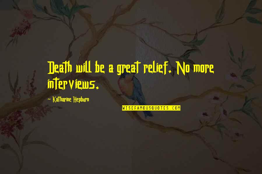 Dinarte De Freitass Height Quotes By Katharine Hepburn: Death will be a great relief. No more