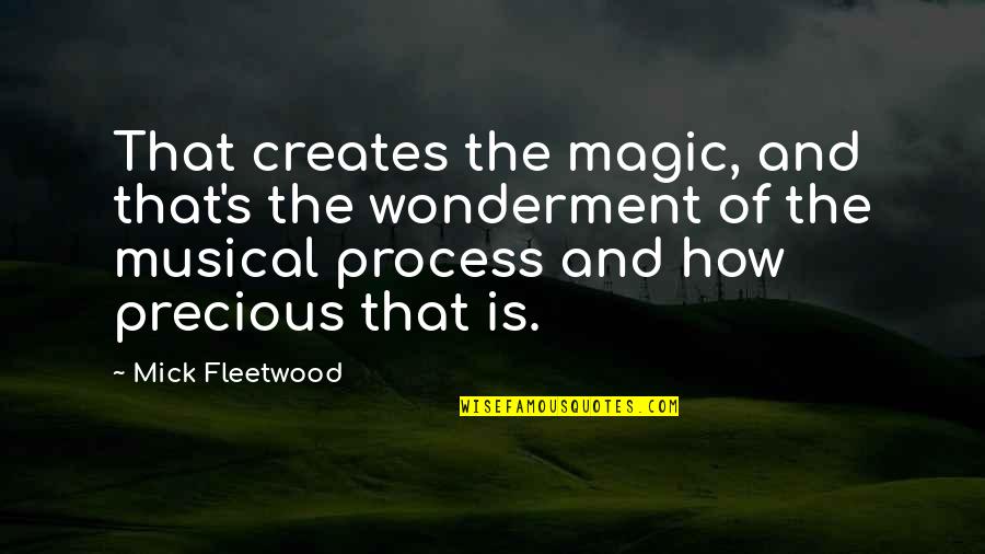 Dinaw Mengestu Quotes By Mick Fleetwood: That creates the magic, and that's the wonderment