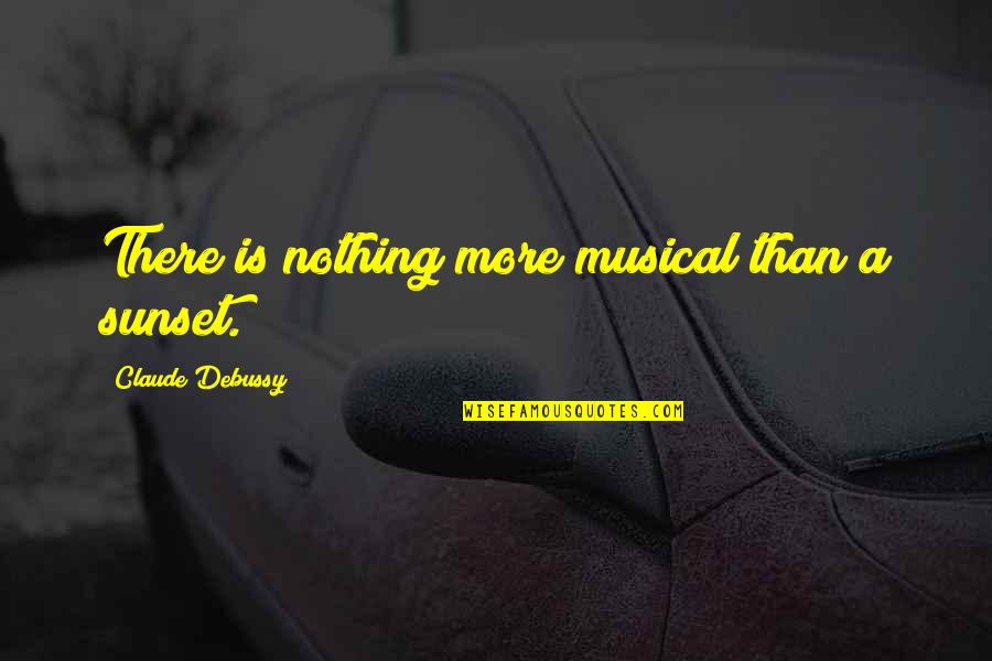 Dindiridoo Quotes By Claude Debussy: There is nothing more musical than a sunset. Dindiridoo Quotes By Claude Debussy: There is nothing more musical than a sunset.