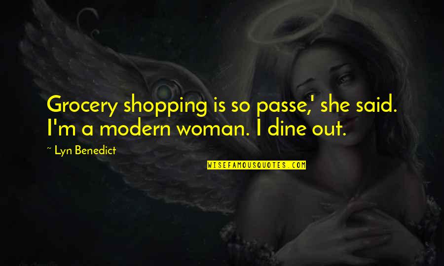 Dine Out Quotes By Lyn Benedict: Grocery shopping is so passe,' she said. I'm