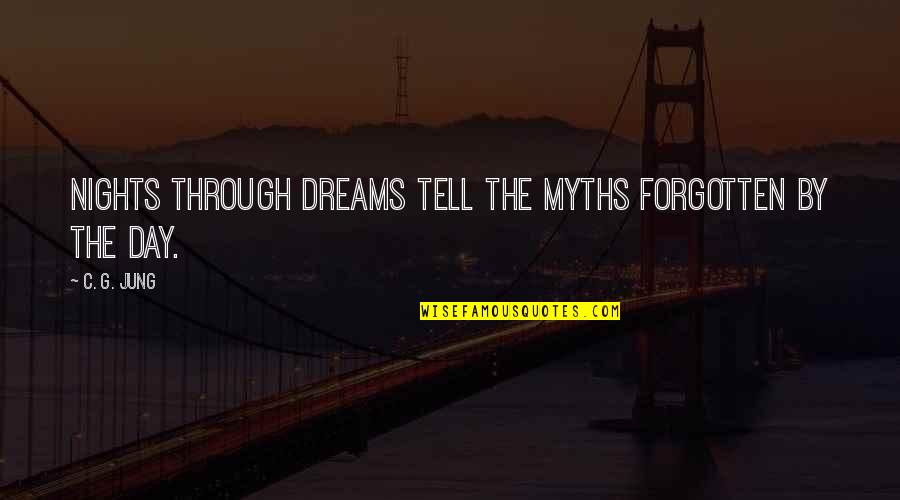 Dined In Quotes By C. G. Jung: Nights through dreams tell the myths forgotten by