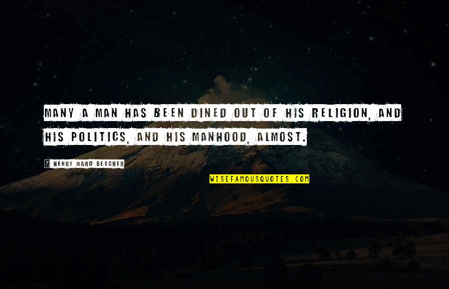 Dined In Quotes By Henry Ward Beecher: Many a man has been dined out of