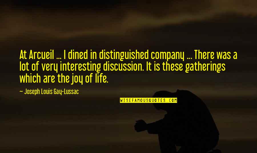 Dined In Quotes By Joseph Louis Gay-Lussac: At Arcueil ... I dined in distinguished company