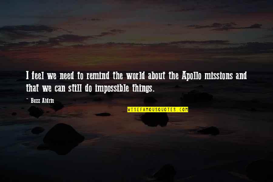 Dinehart Consulting Quotes By Buzz Aldrin: I feel we need to remind the world Dinehart Consulting Quotes By Buzz Aldrin: I feel we need to remind the world