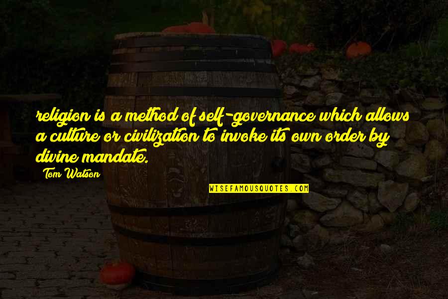 Dineobellator Quotes By Tom Watson: religion is a method of self-governance which allows