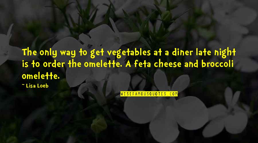 Diner Quotes By Lisa Loeb: The only way to get vegetables at a
