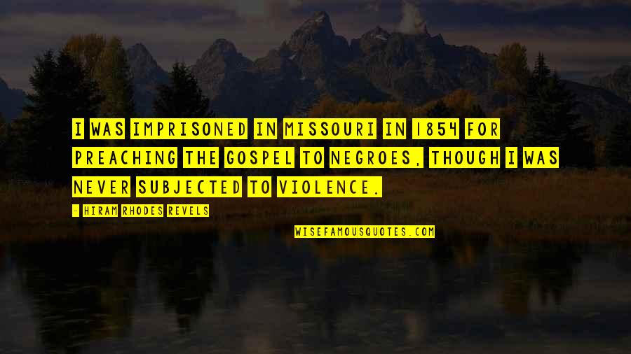Dinermania Quotes By Hiram Rhodes Revels: I was imprisoned in Missouri in 1854 for Dinermania Quotes By Hiram Rhodes Revels: I was imprisoned in Missouri in 1854 for
