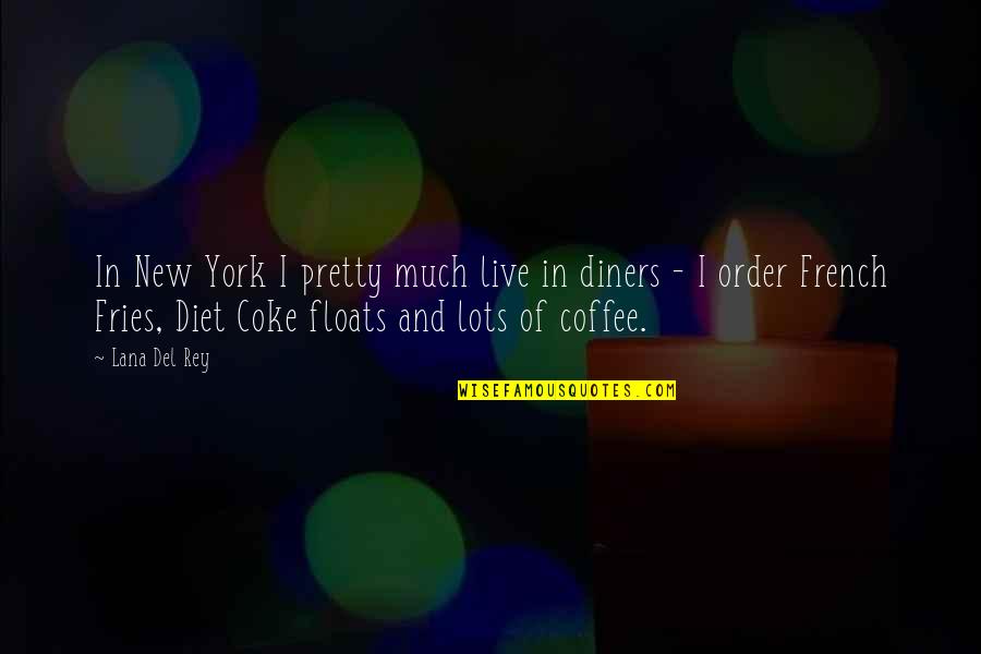 Diners Quotes By Lana Del Rey: In New York I pretty much live in