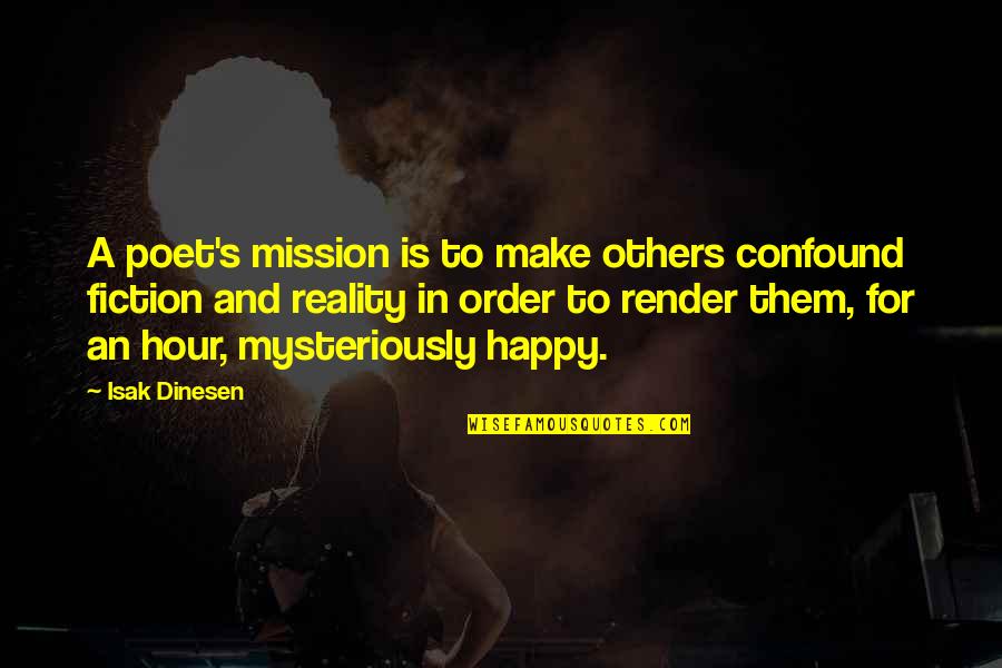 Dinesen Quotes By Isak Dinesen: A poet's mission is to make others confound