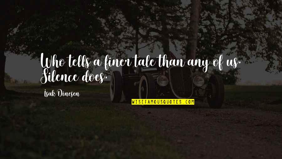 Dinesen Quotes By Isak Dinesen: Who tells a finer tale than any of