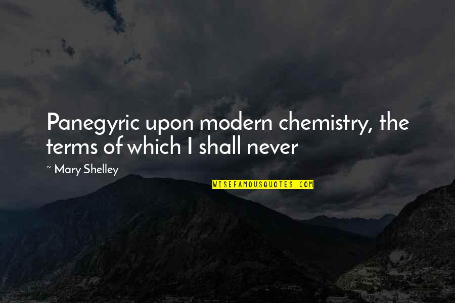 Dinesens Leather Only Quotes By Mary Shelley: Panegyric upon modern chemistry, the terms of which
