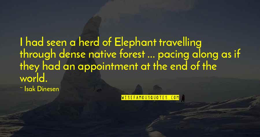 Dinesen's Quotes By Isak Dinesen: I had seen a herd of Elephant travelling