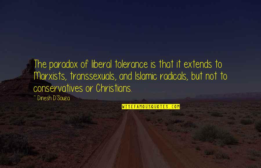 Dinesh Quotes By Dinesh D'Souza: The paradox of liberal tolerance is that it