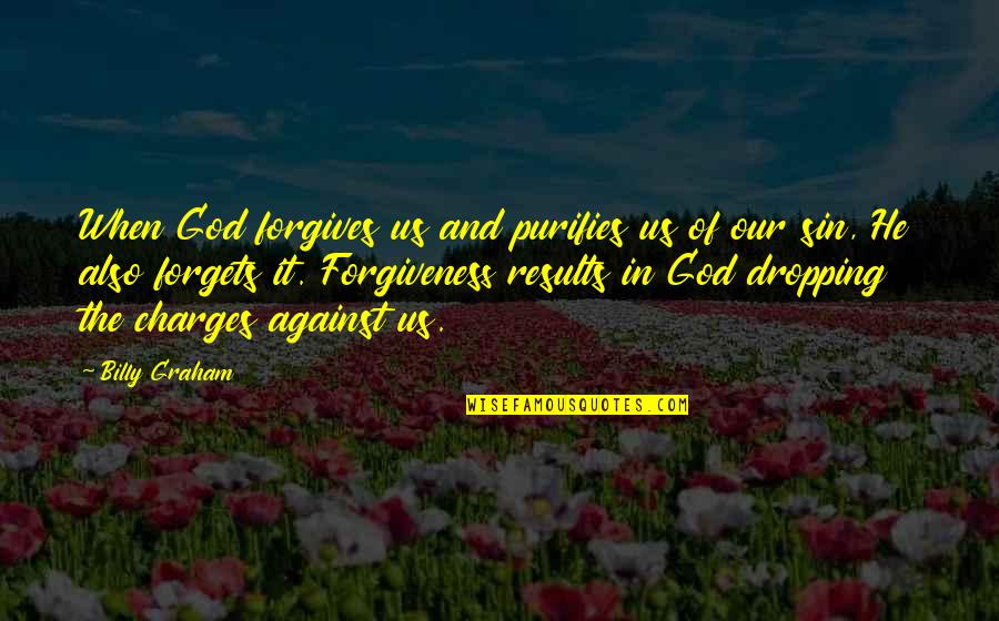 Dingbats Game Quotes By Billy Graham: When God forgives us and purifies us of