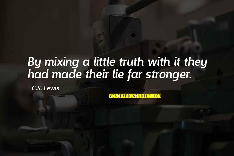 Dinged Quotes By C.S. Lewis: By mixing a little truth with it they