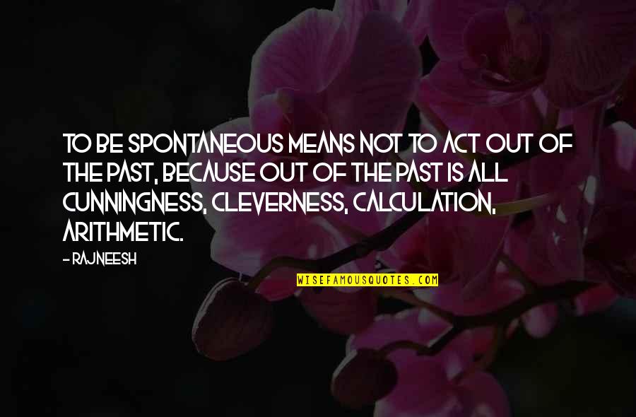 Dinged Quotes By Rajneesh: To be spontaneous means not to act out