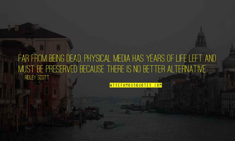 Dingell Debbie Quotes By Ridley Scott: Far from being dead, physical media has years Dingell Debbie Quotes By Ridley Scott: Far from being dead, physical media has years