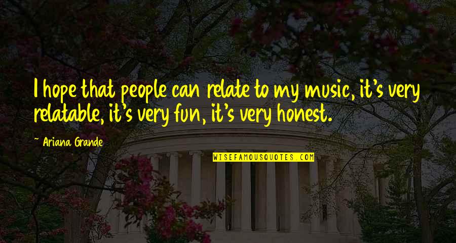 Dingell Michigan Quotes By Ariana Grande: I hope that people can relate to my Dingell Michigan Quotes By Ariana Grande: I hope that people can relate to my